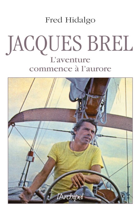 Jacques Brel : L'aventure commence à l'aurore